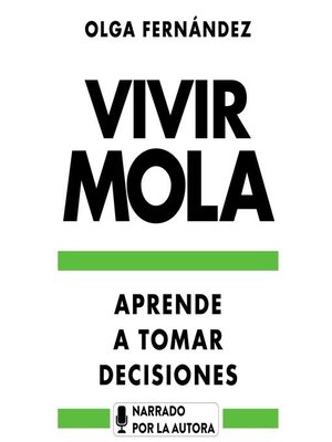 cover image of Vivir mola. Aprende a tomar decisiones